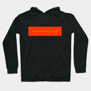 totalitarians destroy truth Hoodie